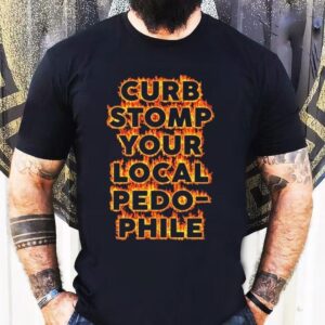 Curb Stomp Your Local Pedo-phile Shirt