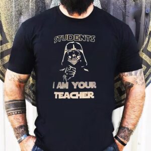 Darth Vader Students I Am Your Teacher Star Wars Shirt