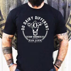 Do Dairy Different Raw Goodness Family Owned Raw Farm 1998 Shirt