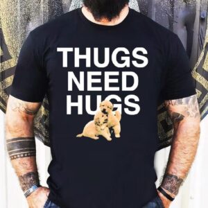 Dog Thugs Need Hugs Shirt