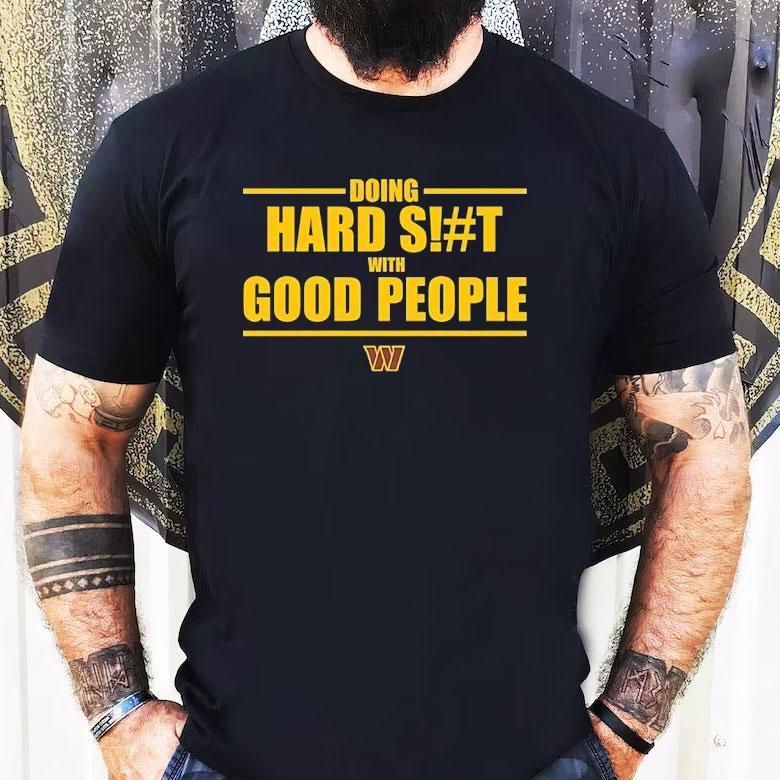 Doing Hard Sht With Good People Washington Commander Shirt Doing Hard Sht With Good People Washington Commander Shirt