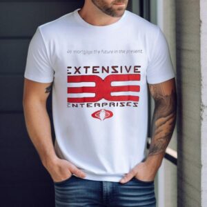 Extensive Enterprises We Mortgage The Future In The Present Shirt