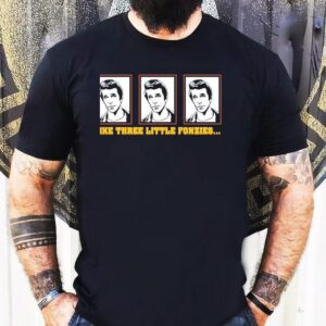 Fonzie Like Three Little Fonzies Shirt