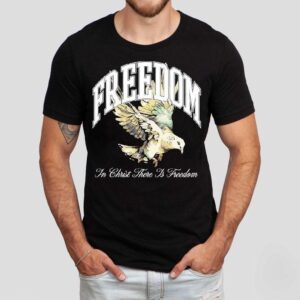 Freedom In Christ There Is Freedom Dove Shirt