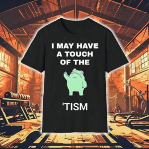 Frog I May Have A Tough Of The Tism Shirt