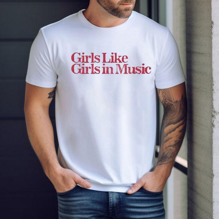 Girls Like Girls In Music Shirt Girls Like Girls In Music Shirt