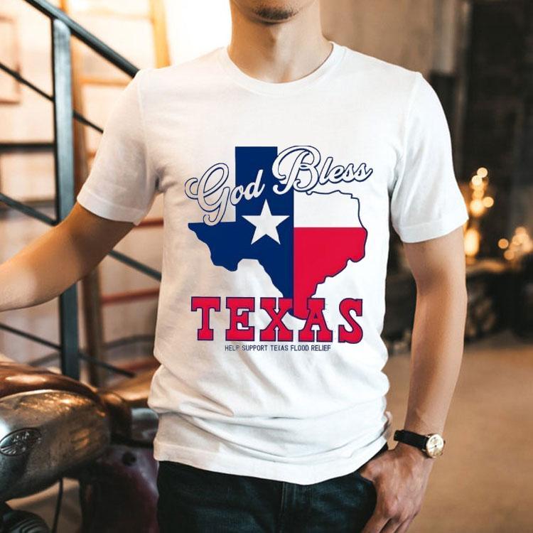 God Bless Texas Help Support Texas Flood Relief New Shirt God Bless Texas Help Support Texas Flood Relief New Shirt