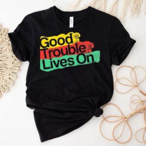 Good Trouble Lives On New Shirt
