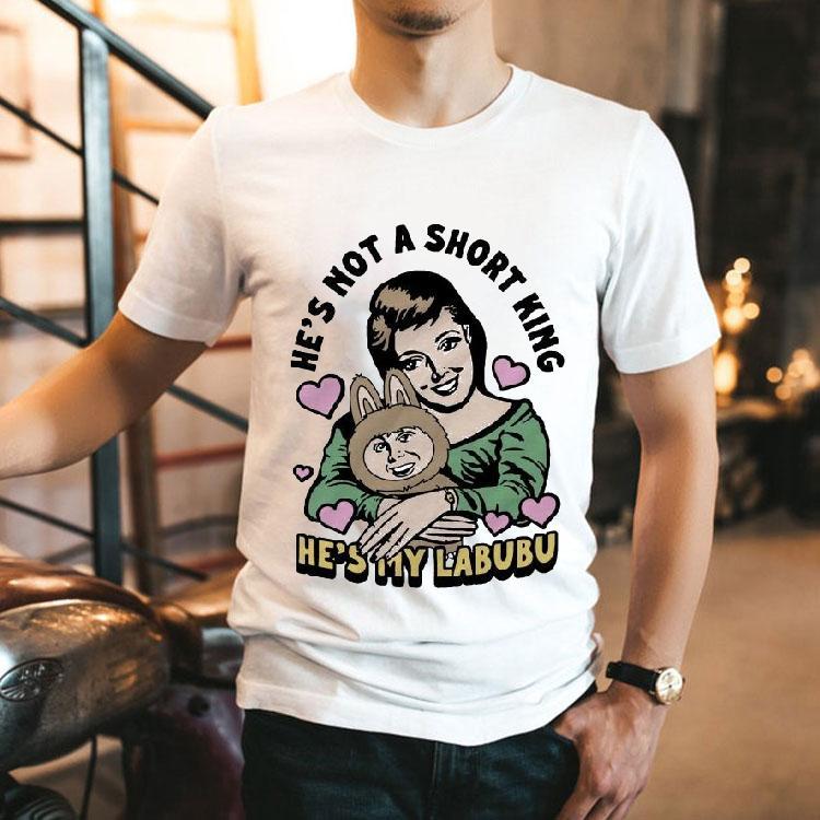 He’s Not A Short King He’s My Labubu Shirt He’s Not A Short King He’s My Labubu Shirt