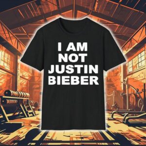 I Am Not Justin Bieber New Shirt 1 I Am Not Justin Bieber New Tshirt