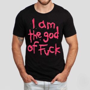 I Am The God Of Fck Shirt