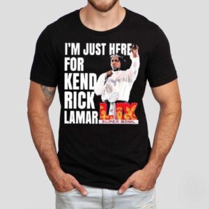 I’m Just Here For Kendrick Lamar Super Bowl Lix 2025 Halftime Show Shirt