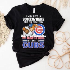 I May Live In Somewhere But On Gameday My Heart And Soul Belong To Chicago Cubs Mascot Shirt