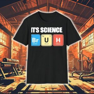 It’s Science Humor Chemistry Enthusiast Shirt