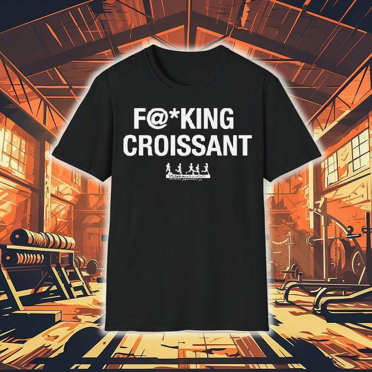 Jamie T Fucking Croissant Shirt Jamie T Fucking Croissant Shirt