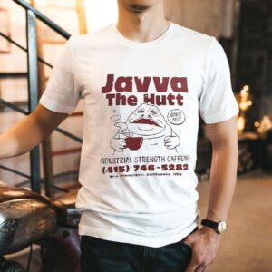 Javva The Hutt Industrial Strength Caffeine San Francisco California Usa Since 1997 Shirt
