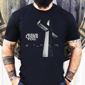 Jesus Loves You While We Were Still Sinners Christ Died For Us Shirt