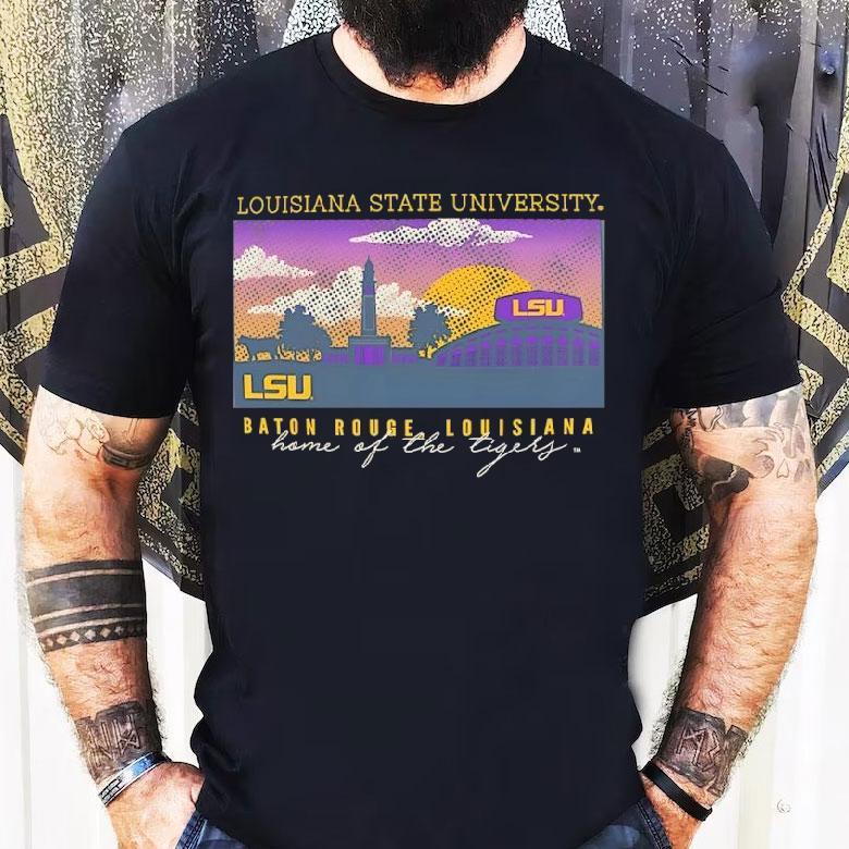 Louisiana State University Baton Rougelouisana Home Of The Tigers Shirt Louisiana State University Baton Rougelouisana Home Of The Tigers Shirt
