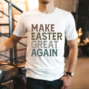Make Easter Great Again Shirt