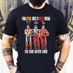 Marc Mrquez From Repsol Roots To Ducati Dreams The Ride Never Ends 2013 2023 2024 2025 Shirt 1 Marc Mrquez From Repsol Roots To Ducati Dreams The Ride Never Ends Tshirt