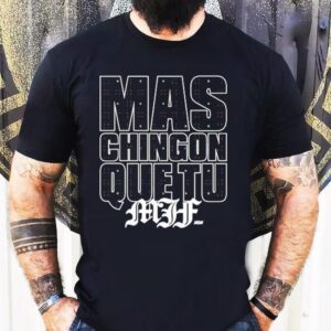 Mjf Mas Chingon Que Tu Aew Tshirt