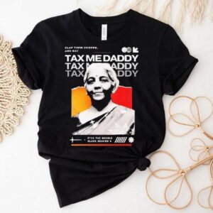 Nirmala Sitharaman Clap Them Cheeks And Say Tax Me Daddy Shirt