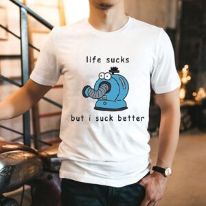 Noo-noo Life Sucks But I Suck Better Shirt