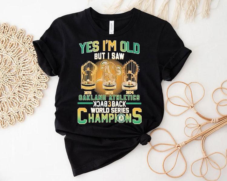 Oakland Athletics Yes I’m Do But I Saw Back 3 Back World Series Champions 1972 1973 1974 Trophy Shirt Oakland Athletics Yes I’m Do But I Saw Back 3 Back World Series Champions 1972 1973 1974 Trophy Shirt