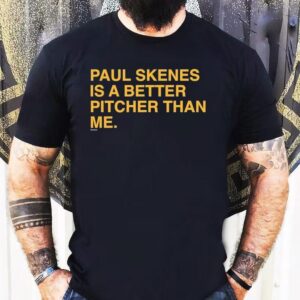 Paul Skenes Is A Better Pitcher Than Me Shirt