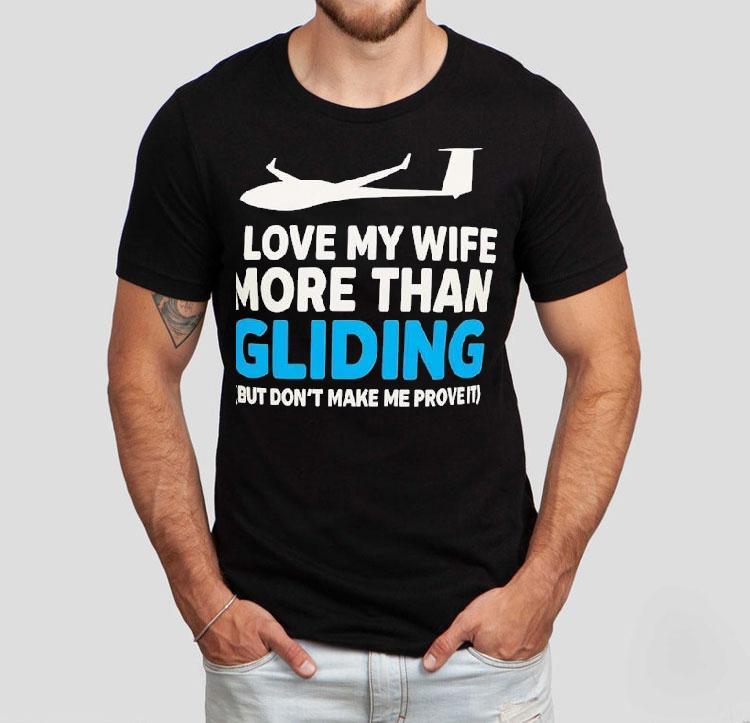 Plane I Love My Wife More Than Gliding But Don’t Make Me Prove It Shirt Plane I Love My Wife More Than Gliding But Don’t Make Me Prove It Shirt