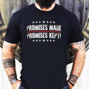 Promises Made Promises Kept Shirt