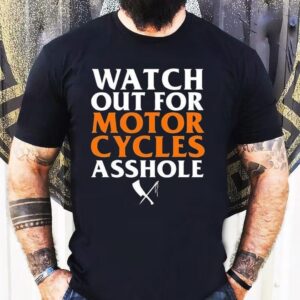 Rusty Butcher Watch Out For Motorcycles Asshole Safety Shirt