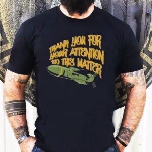 Ryan Mcbeth Thank You For Your Attention To This Matter Bunker Buster Gbu-57 Shirt