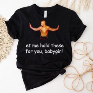 Shemar Moore Let Me Hold These For You Babygirl Shirt