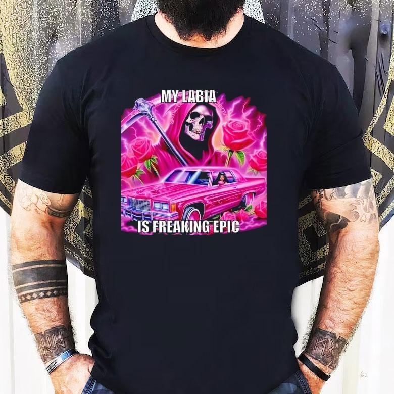 Skeleton My Labia Is Freaking Epic Shirt Skeleton My Labia Is Freaking Epic Shirt