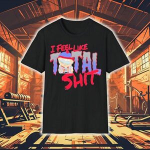 South Park I Feel Like Total Shit Stan Shirt
