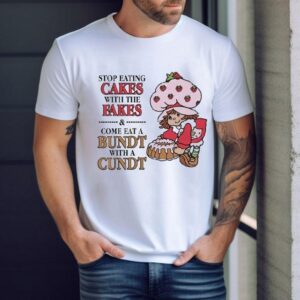 Strawberry Shortcake’s Berry Bitty Adventures Stop Eating Cakes With The Fakes Come Eat A Bundt With A Cundt Shirt