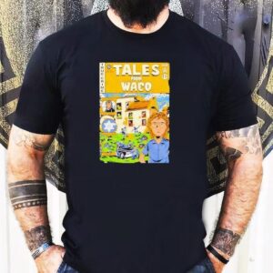 Tales From Waco Shirt