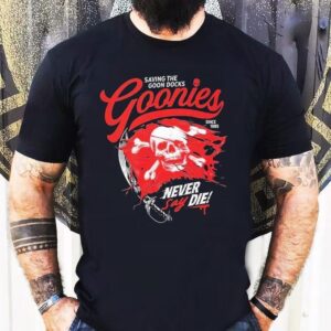 The Goonies Saving The Goon Docks Never Say Die Since 1985 Skull Shirt