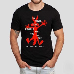 The Movie Acme Doesn’t Want You To See Coyote Vs Acme Shirt