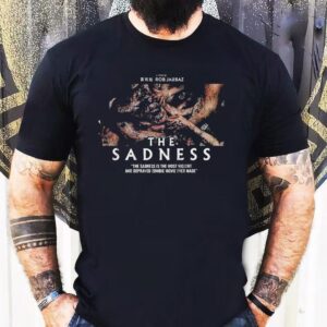 The Sadness Gorefest Rob Jabbaz Is The Most Violence And Depraved Zombie Ever Made Shirt 1 The Sadness Gorefest Rob Jabbaz Is The Most Violence And Depraved Zombie Ever Made Tshirt