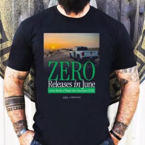 The White House Zero Releases In June Lowest Month Of Illegal Alien Encounters Ever Shirt