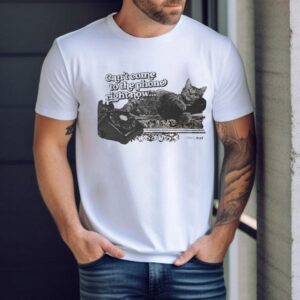 The Wonder Studio The Phone Can’t Come To The Phone Right Now She’s Dead Cat Shirt