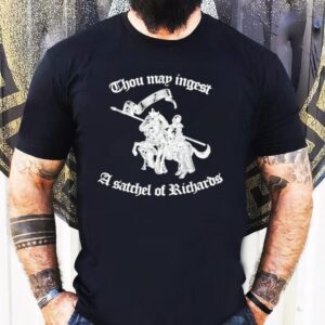 Thou May Ingest A Satchel Of Richards Shirt