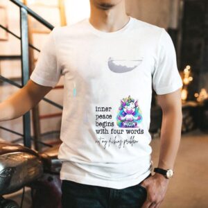 Unicorn Inner Peace Begins With Four Words Not My Fucking Problem Shirt