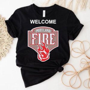 Welcome The Portland Fire Logo Shirt