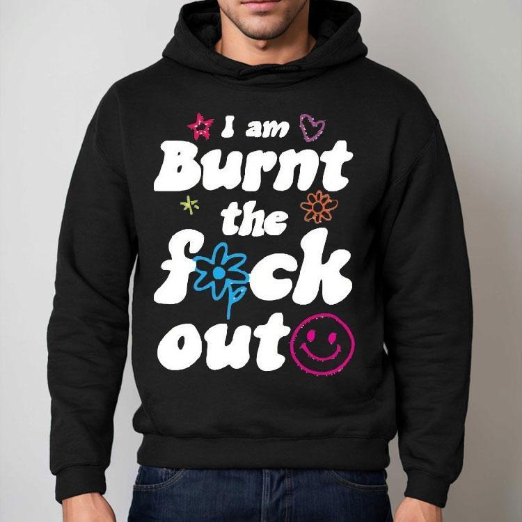 Anna Przy I Am Burnt The Fuck Out Shirt Anna Przy I Am Burnt The Fuck Out Shirt