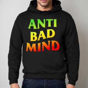 Anti Bad Mind Neon Shirt 2 Anti Bad Mind Neon Hoodie