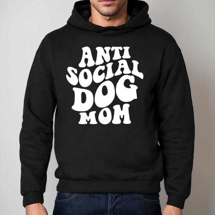 Anti Social Dog Mom Shirt Anti Social Dog Mom Shirt