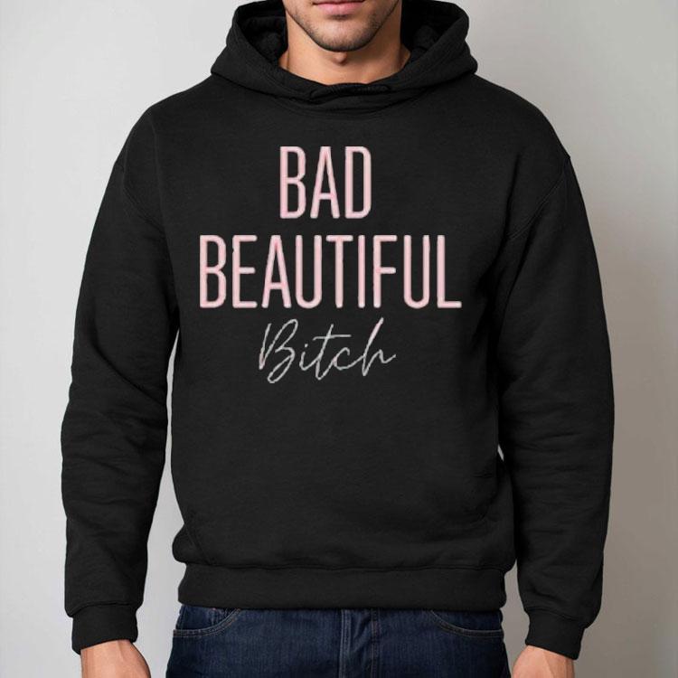 Bad Beautiful Bitch Shirt Bad Beautiful Bitch Shirt